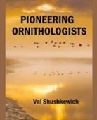 Val Shushkewich - Pioneering Ornithologists