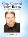 Tom Barnette - Christ Centered Reality Therapy for the 21st Century