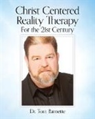 Tom Barnette - Christ Centered Reality Therapy for the 21st Century