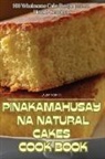 Laura Torres - "PINAKAMAHUSAY NA NATURAL CAKES COOK BOOK "