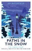Jem Bloomfield - Paths in the Snow A Literary Journey Through the Lion, the Witch and the Wardrobe