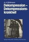 A A Bühlmann, A. A. Bühlmann, Albert A. Bühlmann - Dekompression - Dekompressionskrankheit