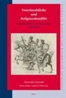 Alexander Schmidt - Vaterlandsliebe Und Religionskonflikt: Politische Diskurse Im Alten Reich (1555-1648)