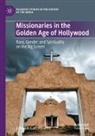 Douglas Carl Abrams - Missionaries in the Golden Age of Hollywood