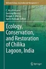 C. Max Finlayson, Deepak R. Mishra, Ajit K. Pattnaik, Deepak R Mishra et al, Gurdeep Rastogi - Ecology, Conservation, and Restoration of Chilika Lagoon, India
