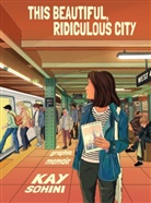 Kay Sohini - This Beautiful, Ridiculous City