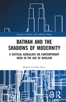 Rafael Carrion-Arias, Rafael Carrión-Arias - Batman and the Shadows of Modernity