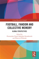 Przemyslaw (Adam Mickiewicz University Nosal, Radoslaw Kossakowski, Radosław Kossakowski, Przemyslaw Nosal, Przemysław Nosal, Wojciech Wozniak... - Football, Fandom and Collective Memory