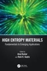 Anuj Gupta Kumar, Ram K. Gupta, Anuj Kumar, Kumar Anuj - High Entropy Materials