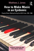 Matthew Jones - How to Make Music in an Epidemic