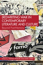 Cristina Owen Pividori, David Owen, Cristina Pividori - (Re)writing War in Contemporary Literature and Culture
