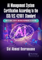 Sid Benraouane, Sid Ahmed Benraouane - Ai Management System Certification According to Iso;iec 42001