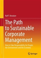 Ralf T Kreutzer, Ralf T. Kreutzer - The Path to Sustainable Corporate Management