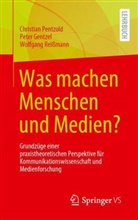 Peter Gentzel, Christian Pentzold, Wolf Reissmann, Wolfgang Reißmann - Was machen Menschen und Medien?