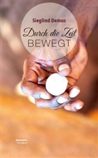Sieglind Demus - Durch die Zeit bewegt