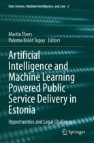 Martin Ebers, Paloma Krõõt Tupay, Martin Ebers, Krõõt Tupay, Paloma Krõõt Tupay - Artificial Intelligence and Machine Learning Powered Public Service Delivery in Estonia