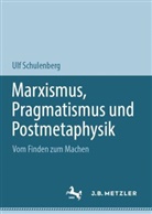 Ulf Schulenberg - Marxismus, Pragmatismus und Postmetaphysik