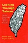 Keelung Hong, Keelung Murray Hong, Stephen O Murray, Stephen O. Murray - Looking Through Taiwan