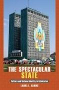 Laura L Adams, Laura L. Adams - Spectacular State - Culture and National Identity in Uzbekistan