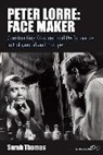 Sarah Thomas, Sarah Thomas Thomas - Peter Lorre: Face Maker