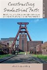 Stefan Berger, Stefan Berger - Constructing Industrial Pasts