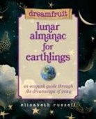 Elizabeth Russell - Dreamfruit Lunar Almanac for Earthlings