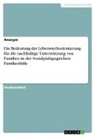 Anonymous - Die Bedeutung der Lebensweltorientierung für die nachhaltige Unterstützung von Familien in der Sozialpädagogischen Familienhilfe