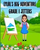 Fidan Kechedjioglu - Eyluls Big Adventure Grade 1 Jitters