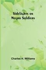 Charles H. Williams - Sidelights on Negro Soldiers
