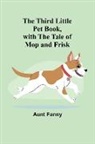 Aunt Fanny - The Third Little Pet Book, with the Tale of Mop and Frisk
