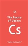 Walter the Educator - The Poetry of Cesium