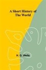 H. G. Wells - A Short History of the World