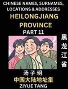Ziyue Tang - Heilongjiang Province (Part 11)- Mandarin Chinese Names, Surnames, Locations & Addresses, Learn Simple Chinese Characters, Words, Sentences with Simplified Characters, English and Pinyin