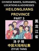 Ziyue Tang - Heilongjiang Province (Part 3)- Mandarin Chinese Names, Surnames, Locations & Addresses, Learn Simple Chinese Characters, Words, Sentences with Simplified Characters, English and Pinyin