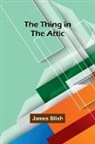 James Blish - The Thing in the Attic