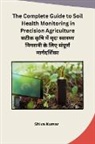 Shiva Kumar - The Complete Guide to Soil Health Monitoring in Precision Agriculture