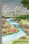 Dorothy Vincent - The Art of Being Yourself