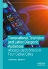 Catherine L Benamou, Catherine L. Benamou - Transnational Television and Latinx Diasporic Audiences