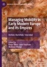 Katja Tikka, Lauri Uusitalo, Mateusz Wy¿ga, Mateusz Wyzga - Managing Mobility in Early Modern Europe and its Empires