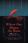 Chris Epting - Where One Hears the Rain Finding Your Voice and Crafting Your Story, from Inspiration to Publication