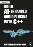 Matthew John Yee-King - Build Ai-Enhanced Audio Plugins With C++