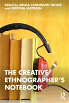 Melisa Jacobsen Cahnmann-Taylor, Melisa Cahnmann-Taylor, Cahnmann-Taylor Melisa, Kristina Jacobsen - Creative Ethnographer''s Notebook