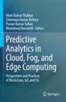 Chinmaya Kumar Dehury, Chinmaya Kumar Dehury, Prasan Kumar Sahoo et al, Prasan Kumar Sahoo, Hiren Kumar Thakkar, Bharadwaj Veeravalli - Predictive Analytics in Cloud, Fog, and Edge Computing