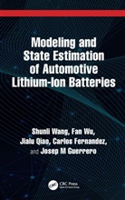 Carlos Fernandez, Fernandez Carlos, Josep M Guerrero, Jialu Qiao, Shunli Wang, Shunli Wu Wang... - Modeling and State Estimation of Automotive Lithium-Ion Batteries