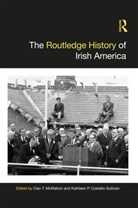 Cian T. Costello-Sullivan Mcmahon, Kathleen P. Costello-Sullivan, Costello-Sullivan Kathleen P., Cian T. Mcmahon, McMahon Cian T. - Routledge History of Irish America