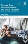Jason Goopy - Teenage Boys, Musical Identities, and Music Education