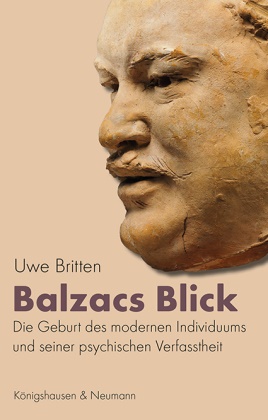Uwe Britten - Balzacs Blick Die Geburt des modernen Individuums und seiner psychischen Verfasstheit