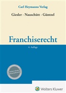 J Patrick Giesler, J. Patrick Giesler, Güntzel, Volker Güntzel, Jürgen Nauschütt - Franchiserecht
