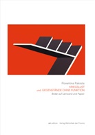Florentina Pakosta - KRIEGSLUST und GEGENSTÄNDE OHNE FUNKTION
