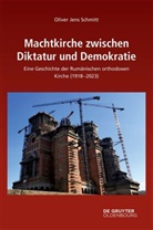 Oliver Jens Schmitt - Machtkirche zwischen Diktatur und Demokratie